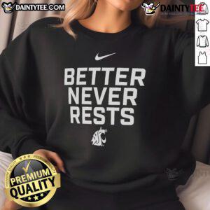 Cozy Washington State Cougars sweatshirt featuring 'Better Never Rests' slogan, perfect for fans and cold weather.