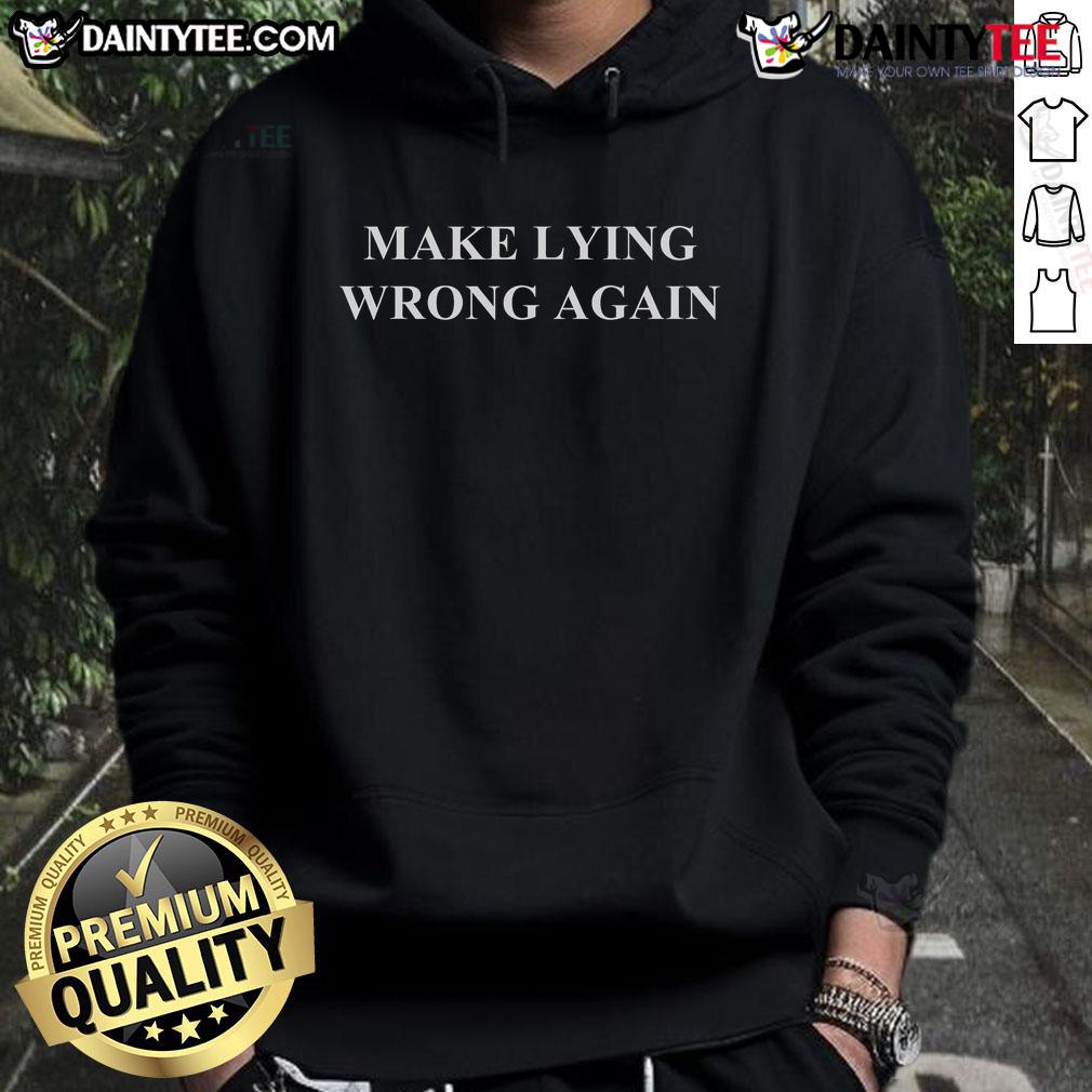 Hot Make Lying Wrong Again Hoodie in black, featuring bold white text, perfect for making a statement in casual fashion.