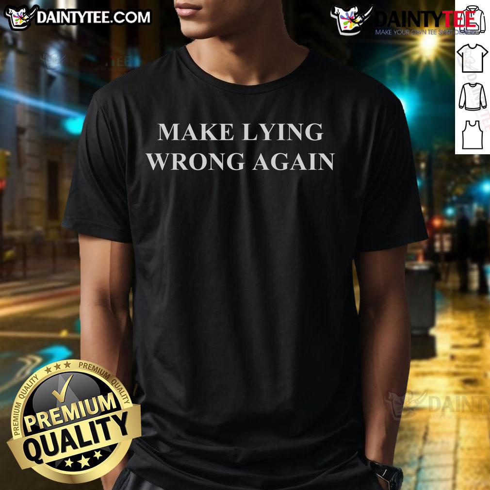 Hot Make Lying Wrong Again T-Shirt featuring bold text design, perfect for expressing your political views in style.
