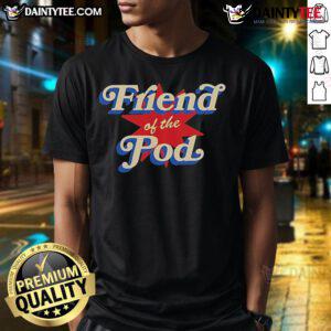 Nice Friend Of The Pod Star T-Shirt featuring a stylish design for podcast enthusiasts and fans, perfect for casual wear.