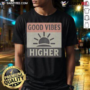 Stylish Nice Good Vibes Higher T-Shirt featuring vibrant colors and a positive message, perfect for casual wear.