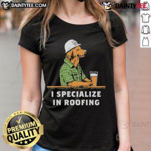 Nice I Specialize In Roofing Ladies Tee featuring a stylish design, perfect for women in the roofing industry.