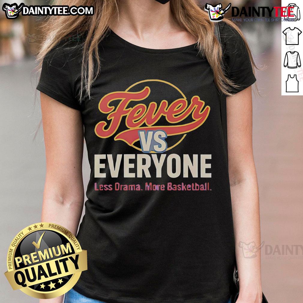Nice Indiana Fever vs Everyone Less Drama More Basketball ladies tee featuring a stylish design for women's basketball fans.