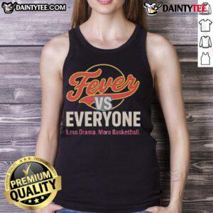Nice Indiana Fever vs Everyone Less Drama More Basketball Tank Top showcasing team spirit and stylish athletic wear.