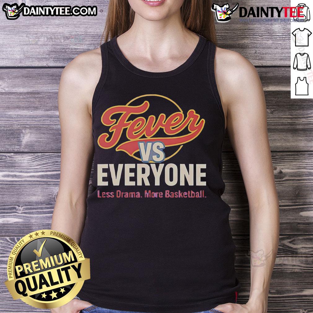 Nice Indiana Fever vs Everyone Less Drama More Basketball Tank Top showcasing team spirit and stylish athletic wear.