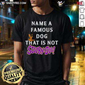 Nice Name A Famous Dog That Is Not Scooby-Doo T-Shirt featuring a playful graphic of a beloved canine character.