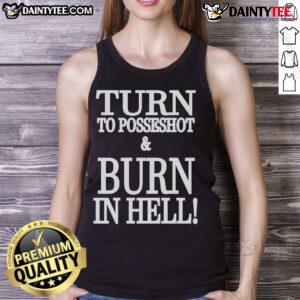 Stylish 'Nice Turn to Posseshot and Burn in Hell' tank top featuring bold graphic design for edgy fashion lovers.
