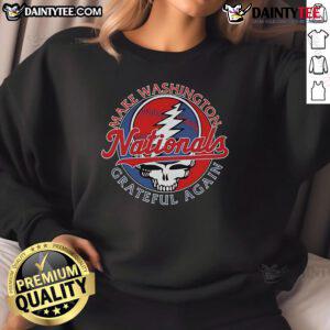 Nice Washington Nationals X Grateful Dead sweatshirt for fans, featuring 'Make Washington Grateful Again' design.