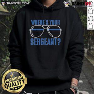 Stylish 'Where's Your Sergeant' hoodie in a vibrant color, perfect for casual wear and showcasing unique fashion.