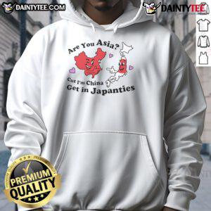 Official 'Are You Asia? Cuz I'm China, Get In Japanties' hoodie showcasing a trendy design for Asian pride and humor.