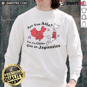 Funny sweatshirt design: 'Are You Asia? Cuz I'm China, Get in Japanties,' perfect for casual wear and humor lovers.