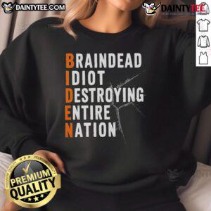 Official Baindead Idiot Destroying Entire Nation sweatshirt featuring anti-Joe Biden and pro-Trump graphics for Republicans.