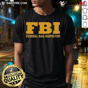 Official FBI Federal Bag Inspector T-Shirt featuring unique design and logo, perfect for law enforcement enthusiasts.