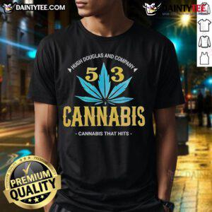 Official Hugh Douglas And Company 503 Cannabis That Hits T-Shirt featuring a vibrant graphic design and comfortable fit.