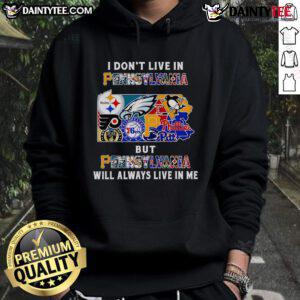 Sport hoodie with 'I Don't Live in Pennsylvania But Pennsylvania Will Always Live in Me' design, perfect for proud Pennsylvanians.