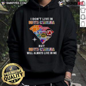 Alternative view of Awesome I Don't Live In South Carolina But South Carolina Will Always Live In Me Sport Teams T-Shirt