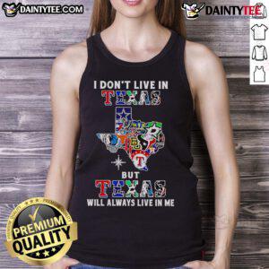 Alt Text: Sport teams tank top featuring 'I Don't Live In Texas But Texas Will Always Live In Me' design for Texas fans.