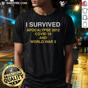 Awesome I Survived Apocalypse 2012 Covid 19 And World War 3 T-Shirt featuring bold graphics and a humorous design.