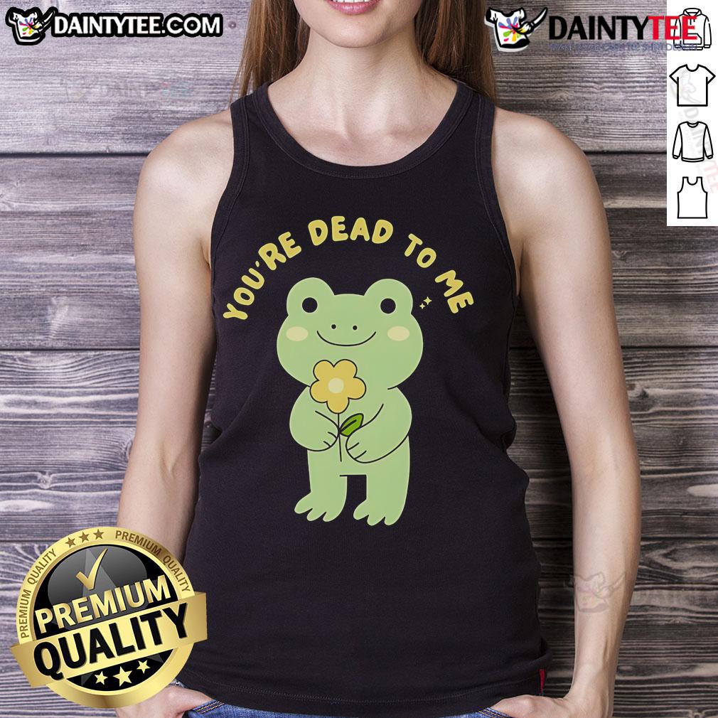 Cute frog graphic on a 'You're Dead to Me' tank top, perfect for quirky casual wear and frog lovers.