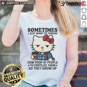 Alt Text: Cute Hello Kitty tee with humorous quote about throwing cow poop to help people grow, perfect for casual wear.