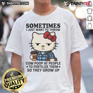 Alt Text: Cute Hello Kitty T-shirt with humorous quote about throwing cow poop to help people grow up.