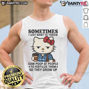 Cute Hello Kitty tank top with humorous quote about throwing cow poop to help people grow up.