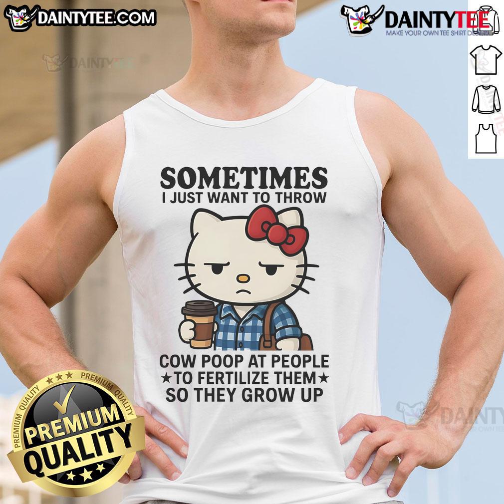 Cute Hello Kitty tank top with humorous quote about throwing cow poop to help people grow up.