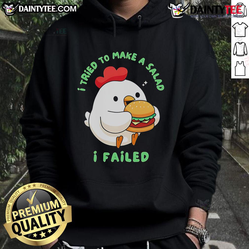 Cute I Tried To Make A Salad I Failed Chicken Hamburger Hoodie featuring a humorous salad-themed graphic design.