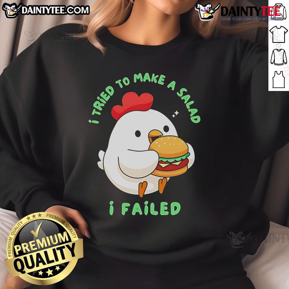 Cute sweatshirt featuring 'I Tried To Make A Salad, I Failed' with chicken and hamburger graphics for food lovers.