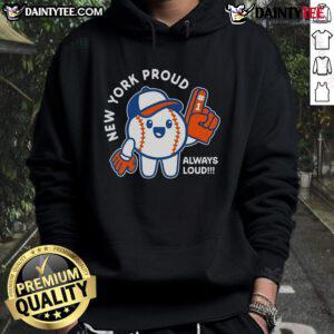 Alt Text: Cute New York Proud Always Loud baseball hoodie in vibrant colors, perfect for fans showcasing team spirit.