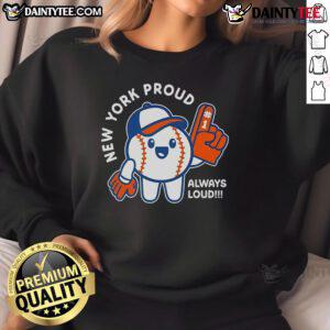 Cute New York Proud Always Loud baseball sweatshirt featuring vibrant colors and stylish design for fans.