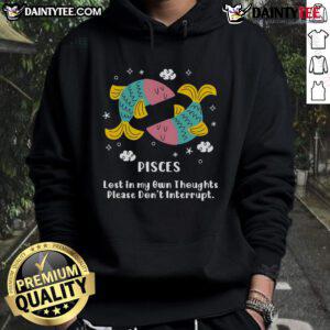 Alt Text: Cute Pisces hoodie featuring 'Lost In My Own Thoughts, Please Don't Interrupt' design for astrology lovers.