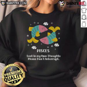 Cute Pisces sweatshirt with 'Lost In My Own Thoughts, Please Don't Interrupt' design, perfect for astrology lovers.