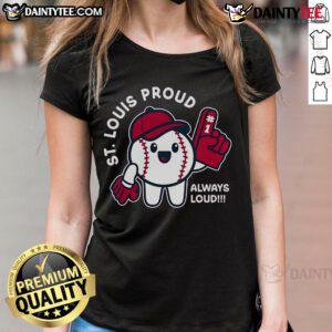Alt Text: Cute St. Louis Proud Always Loud baseball ladies tee featuring vibrant colors and a stylish design for fans.