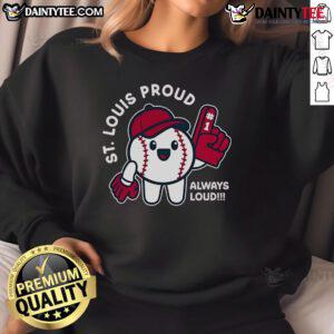 Alt Text: Cute St. Louis Proud Always Loud baseball sweatshirt featuring vibrant colors and a stylish design for fans.