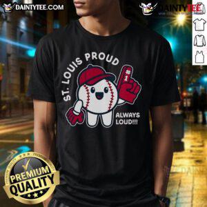 Alt Text: Cute St. Louis Proud Always Loud baseball t-shirt featuring vibrant graphics and a stylish design for fans.