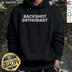 Funny Backshot Enthusiast Hoodie featuring a humorous design, perfect for casual wear and showcasing your playful style.