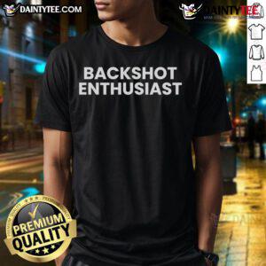 Funny Backshot Enthusiast T-Shirt featuring a humorous graphic design, perfect for casual wear and gifts.