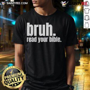 Funny Bruh Read Your Bible T-Shirt featuring humorous text design for believers and Christian humor enthusiasts.