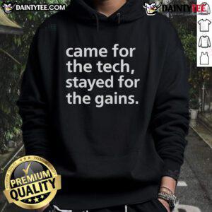 Funny Came For The Tech Stayed For The Gains Hoodie featuring a humorous design for tech enthusiasts and fitness lovers.