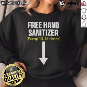 Funny free hand sanitizer pump sweatshirt showcasing humor and style, perfect for casual wear and hygiene enthusiasts.