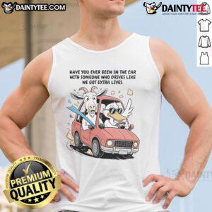 Funny goat and duck in a car, showcasing the humorous tank top Have You Ever Been In The Car With Someone Who Drives Like...
