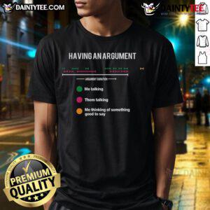 Funny Have An Argument Duration T-Shirt featuring a humorous graphic about relationship debates and quirky quotes.