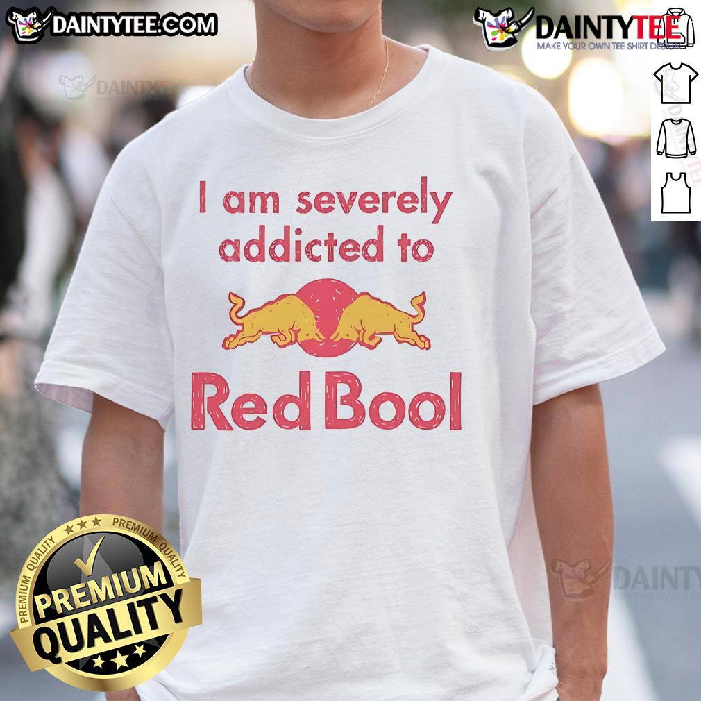Funny I Am Severely Addicted To Redbull T-Shirt featuring humorous design for energy drink lovers.