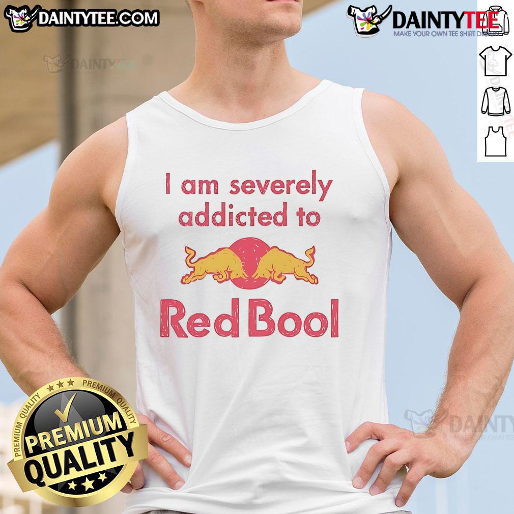 Funny tank top design reading 'I Am Severely Addicted To Redbull' perfect for energy drink lovers and humor enthusiasts.
