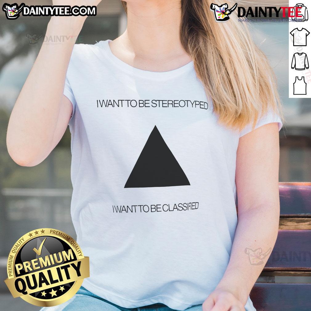 Funny 'I Want To Be Stereotyped' ladies tee featuring humorous text design, perfect for casual and quirky fashion lovers.