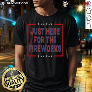 Alt Text: Funny Just Here For The Fireworks T-Shirt featuring vibrant graphics, perfect for celebrating Independence Day.