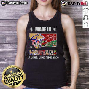 Funny Made in Montana A Long Long Time Ago tank top featuring a humorous graphic design and vibrant colors.