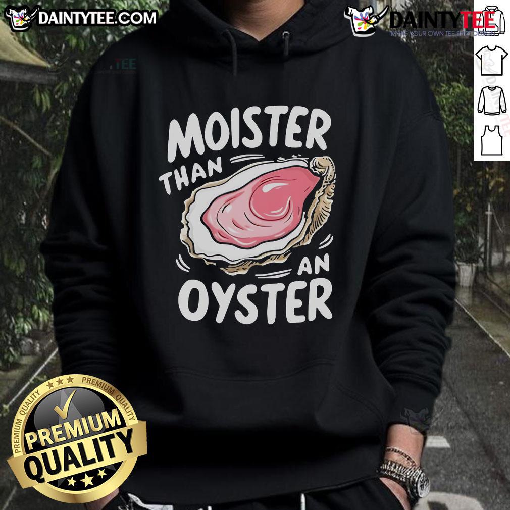 Funny Moisture Than An Oyster Hoodie featuring a playful design and vibrant colors, perfect for casual wear and humor lovers.