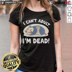 Funny opossum graphic on a I Can't Adult, I'm Dead ladies tee, perfect for humorous casual wear and animal lovers.